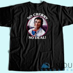 Alexei No Cherry No Deal T-Shirt
