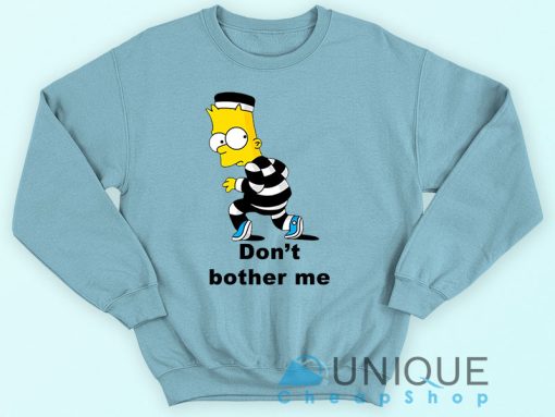 Don't Bother Me Sweatshirt