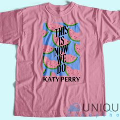 Katy Perry This Is How We Do T-Shirt