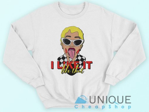 I Like It Cardi B Sweatshirt