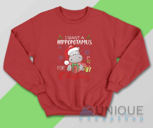 I Want A Hippopotamus For Christmas Sweatshirt Color Red
