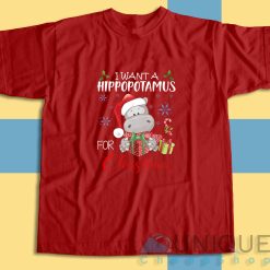I Want A Hippopotamus For Christmas T-Shirt Color Red