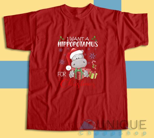 I Want A Hippopotamus For Christmas T-Shirt Color Red