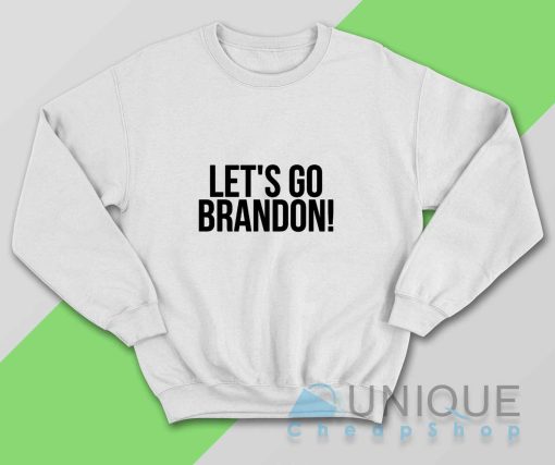 Lets Go Brandon Fuck Joe Biden Sweatshirt Color White