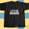 Lets Go Brandon Fuck Joe Biden T-Shirt
