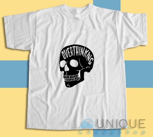 Overthinking Anxiety Skull T-Shirt Color White