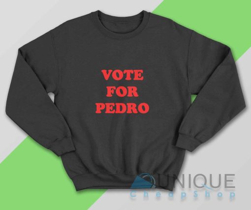 Vote For Pedro Sweatshirt Color Black