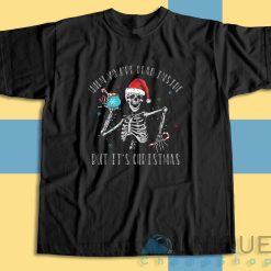 When Youre Dead Inside But Its Christmas T-Shirt