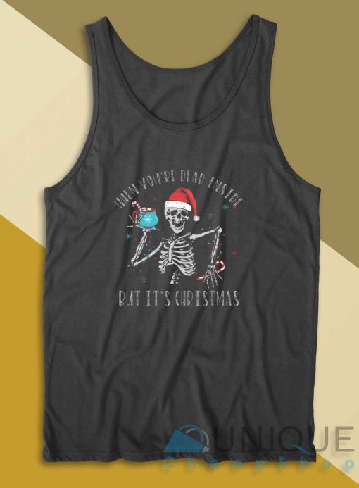 When Youre Dead Inside But Its Christmas Tank Top