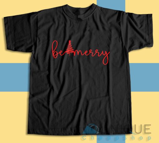Be Merry T-Shirt Color Black