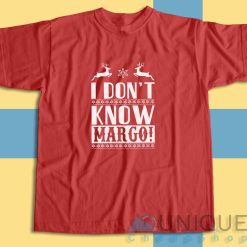 I Dont Know Margo T-Shirt Color Red