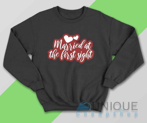 Married At The First Sight MAFS Sweatshirt Color Black