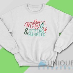 Merry Getting Married Sweatshirt