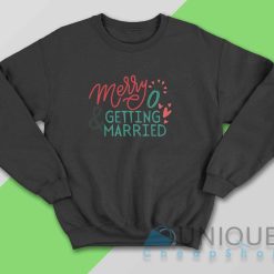 Merry Getting Married Sweatshirt Color Black