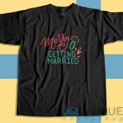 Merry Getting Married T-Shirt Color Black