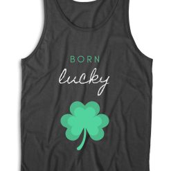 Born Lucky Irish St Patricks Day Tank Top