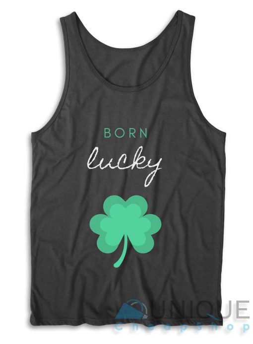 Born Lucky Irish St Patricks Day Tank Top