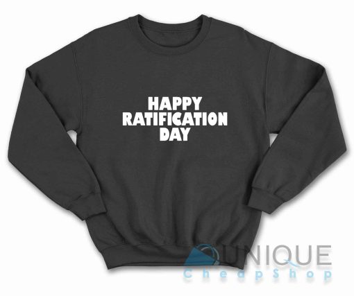 Happy Ratification Day Sweatshirt Color Black