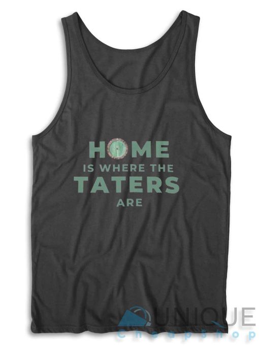 Home Is Where The Taters Are Tank Top Color Black