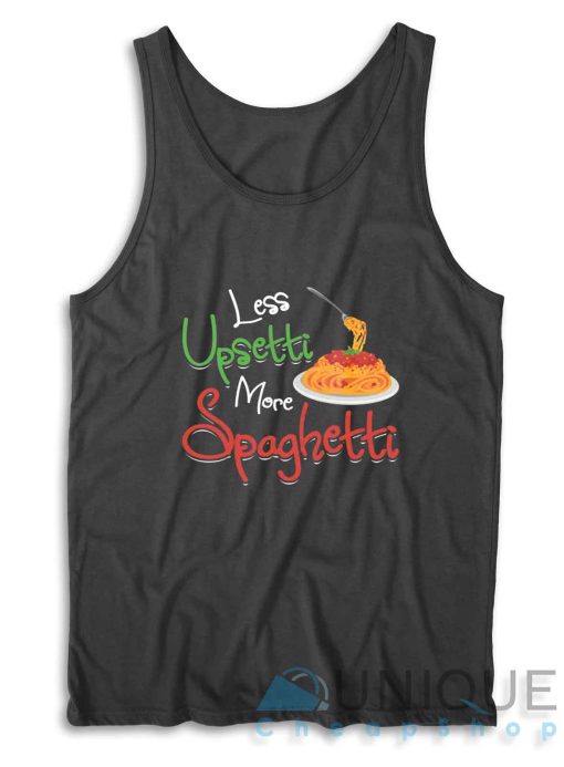 Less Upsetti More Spaghetti Tank Top
