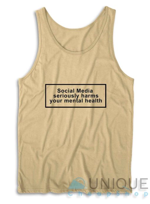 Social Media Seriously Harms Your Mental Health Tank Top