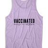 Vaccinated Because Im Not Stupid Tank Top