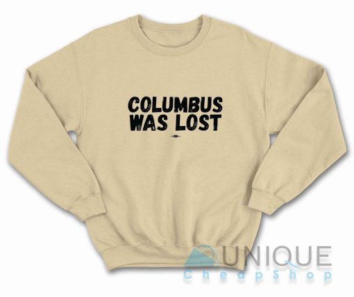 Columbus Was Lost Sweatshirt Color Cream
