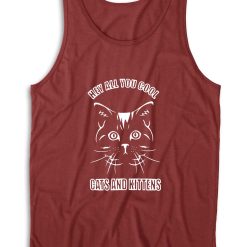 Hey All You Cool Cats And Kittens Tank Top Color Maroon