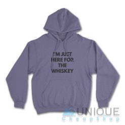 I Am Just Here For The Whiskey Hoodie Color Purple
