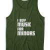 I Buy Music For Minors Tank Top