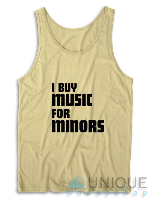 I Buy Music For Minors Tank Top Color Cream