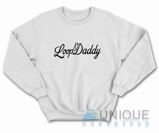Loop Daddy Sweatshirt