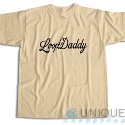 Loop Daddy T-Shirt