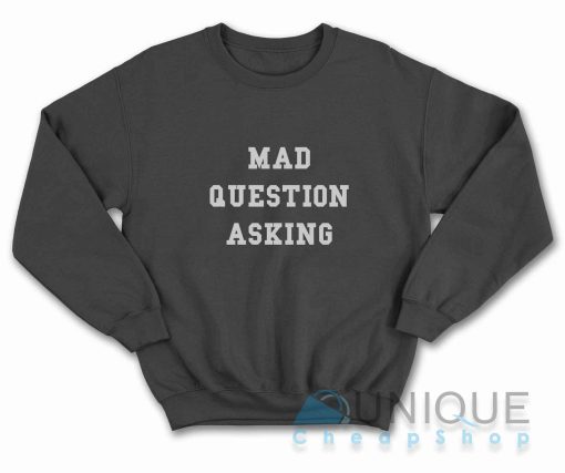 Mad Question Asking Sweatshirt Color Black