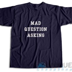 Mad Question Asking T-Shirt Color Navy