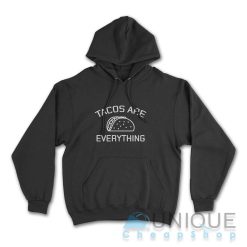 Tacos Are Everything Hoodie