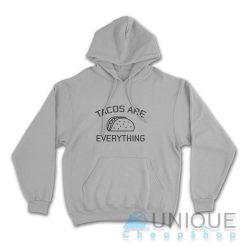 Tacos Are Everything Hoodie Color Grey