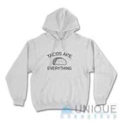 Tacos Are Everything Hoodie Color White