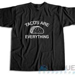 Tacos Are Everything T-Shirt Color Black