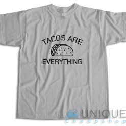 Tacos Are Everything T-Shirt Color Grey