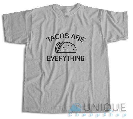 Tacos Are Everything T-Shirt Color Grey