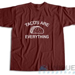 Tacos Are Everything T-Shirt Color Maroon