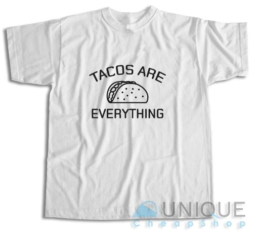 Tacos Are Everything T-Shirt Color White