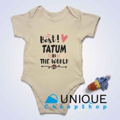 Best Tatum In The World Baby Bodysuits Color Cream