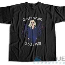 Gods Word Gods Will Euphoria T-Shirt