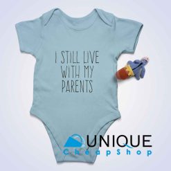 I Still Live With My Parents Baby Bodysuits Color Light Blue