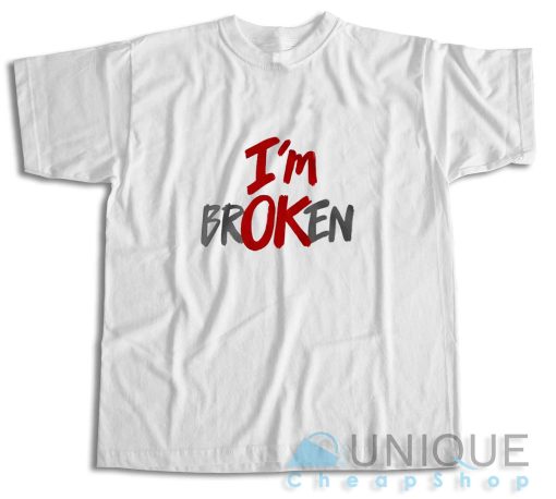Im Ok Im Broken T-Shirt