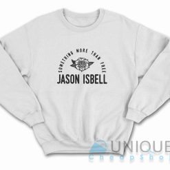 Jason Isbell Something More Than Free Sweatshirt Color White