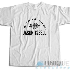 Jason Isbell Something More Than Free T-Shirt
