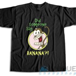 Did Someone Say Banana T-Shirt Color Black